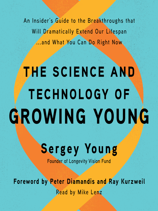 Title details for The Science and Technology of Growing Young by Sergey Young - Available